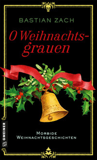 O Weihnachtsgrauen - Bastian Zach - E-Book