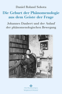 Die Geburt der Phänomenologie aus dem Geiste der Frage - Daniel Roland Sobota - E-Book