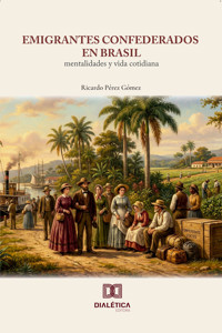 Emigrantes confederados en Brasil - Ricardo Pérez Gómez - E-Book