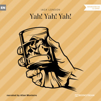Yah! Yah! Yah! (Unabridged) - Jack  London - Hörbuch