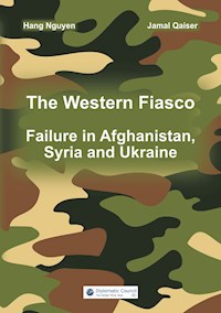 The Western Fiasco: Failure in Afghanistan, Syria and Ukraine - Hang Nguyen - E-Book