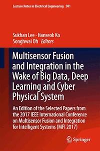 Multisensor Fusion and Integration in the Wake of Big Data, Deep Learning and Cyber Physical System - - E-Book