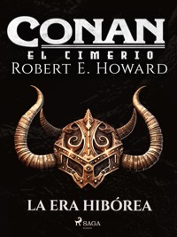 Conan el cimerio - La Era Hibórea - Robert E. Howard - E-Book