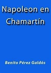 Napoleón en Chamartín - Benito Pérez Galdòs - E-Book