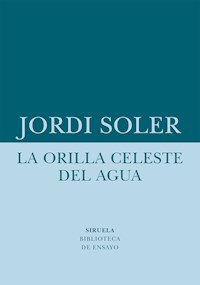 La orilla celeste del agua - Jordi Soler - E-Book