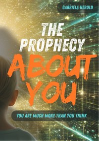 The Prophecy About You - Gabriela Herold - E-Book