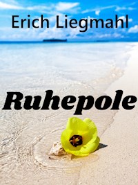Ruhepole - Erich Liegmahl - E-Book