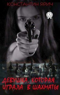 Девушка, которая играла в шахматы - Константин Ярич - E-Book