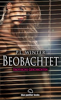 Beobachtet | 12 Erotische Geschichten - P.L. Winter - E-Book