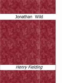 Jonathan Wild - Henry Fielding - E-Book