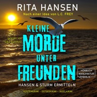 Kleine Morde unter Freunden - Hansen & Sturm ermitteln - Küstenkrimi - Ostseekrimi - Inselkrimi, Band 2 (ungekürzt) - Rita Hansen - Hörbuch