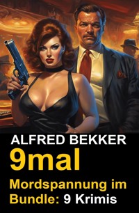 9mal Mordspannung im Bundle: 9 Krimis - Alfred Bekker - E-Book