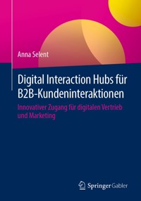 Digital Interaction Hubs für B2B-Kundeninteraktionen - Anna Selent - E-Book