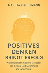 Positives Denken bringt Erfolg - Marilia Grossmann - E-Book