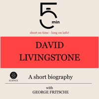 David Livingstone: A short biography - 5 Minutes - Hörbuch