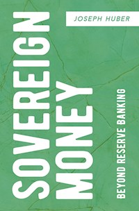 Sovereign Money - Joseph Huber - E-Book