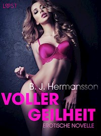 Voller Geilheit: Erotische Novelle - B. J. Hermansson - E-Book