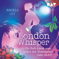 #London Whisper – Teil 3: Als Zofe küsst man selten den Traumprinz (oder doch?) - Aniela Ley - Hörbuch