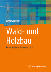 Wald- und Holzbau - Petra Weißhaupt - E-Book