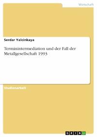 Terminintermediation und der Fall der Metallgesellschaft 1993 - Serdar Yalcinkaya - E-Book