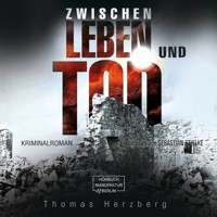 Zwischen Leben und Tod (ungekürzt) - Thomas Herzberg - Hörbuch