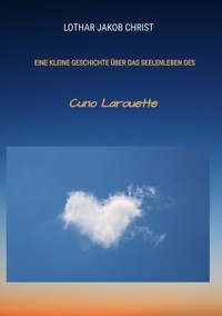 Eine kleine Geschichte über das Seelenleben des - Lothar Jakob Christ - E-Book