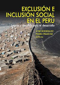 Exclusión e inclusión social en el Perú - Pedro Francke - E-Book