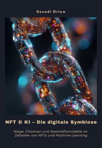 NFT & KI – Die digitale Symbiose - Genadi Orlow  - E-Book