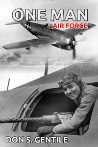 One Man Air Force - Don S. Gentile - E-Book