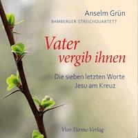Vater vergib ihnen - Anselm Grün - Hörbuch