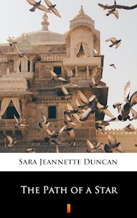 The Path of a Star - Sara Jeannette Duncan - E-Book
