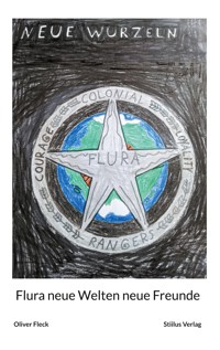 Flura neue Welten neue Freunde - Oliver Fleck - E-Book