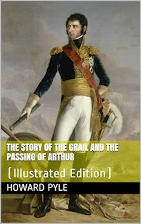 The Story of the Grail and the Passing of Arthur - HOWARD PYLE - E-Book