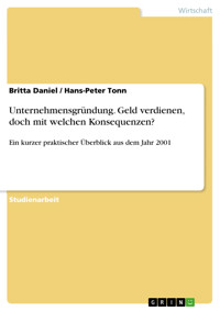 Unternehmensgründung. Geld verdienen, doch mit welchen Konsequenzen? - Britta Daniel - E-Book