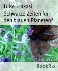 Schwarze Zeiten für den blauen Planeten? - Luise Hakasi - E-Book
