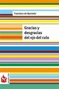 Gracias y desgracias del ojo del culo (low cost). Edición limitada - Francisco de Quevedo - E-Book
