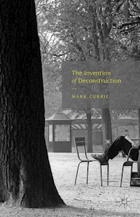 The Invention of Deconstruction - M. Currie - E-Book