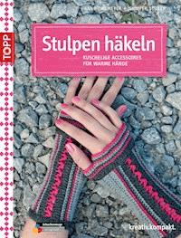 Stulpen häkeln - Anne Thiemeyer - E-Book