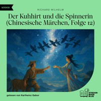 Der Kuhhirt und die Spinnerin (Chinesische Märchen, Folge 12) - Richard Wilhelm - Hörbuch