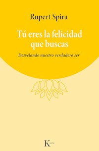 Tú eres la felicidad que buscas - Rupert Spira - E-Book