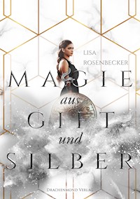 Magie aus Gift und Silber - Lisa Rosenbecker - E-Book