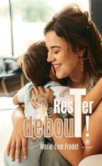 Rester debout ! - Marie-Line Fradet - E-Book