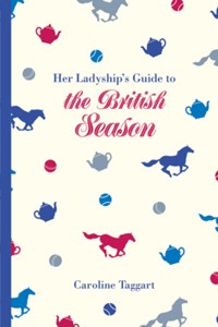 Her Ladyship's Guide to the British Season - Caroline Taggart - E-Book