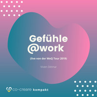 Gefühle@work (live von der WeQ Tour 2019) - Co-Creare - Hörbuch