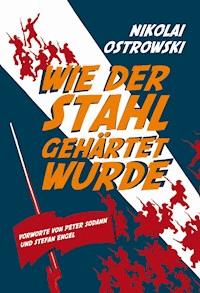 Wie der Stahl gehärtet wurde - Nikolai Alexejewitsch Ostrowski - E-Book