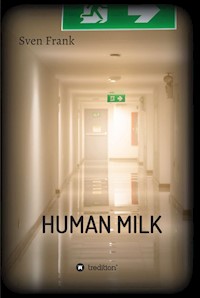 HUMAN MILK - An almost true story - Sven Frank - E-Book