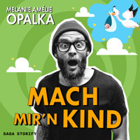 Mach mir'n Kind - Melanie Amelie Opalka - Hörbuch