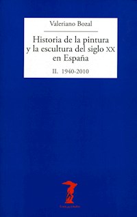 Historia de la pintura y la escultura del siglo XX en España. Vol. II - Valeriano Bozal - E-Book
