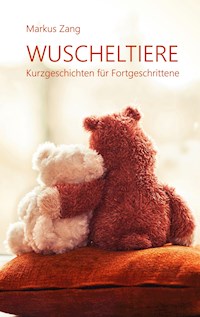 Wuscheltiere - Markus Zang - E-Book