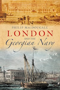 London and the Georgian Navy - Philip Macdougall - E-Book